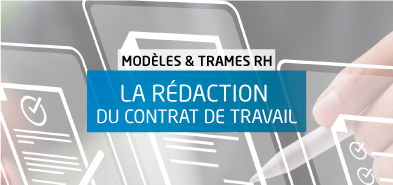 Rédaction du contrat de travail